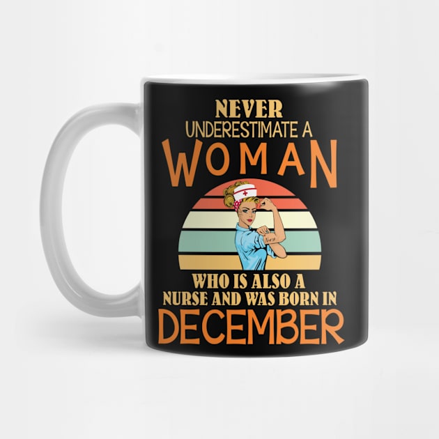 Never Underestimate A Woman Is A Nurse Was Born In December by joandraelliot